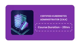 CERTIFIED KUBERNETES ADMINISTRATOR (CKA)