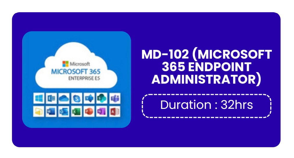 MD-102 (MICROSOFT 365 ENDPOINT ADMINISTRATOR)