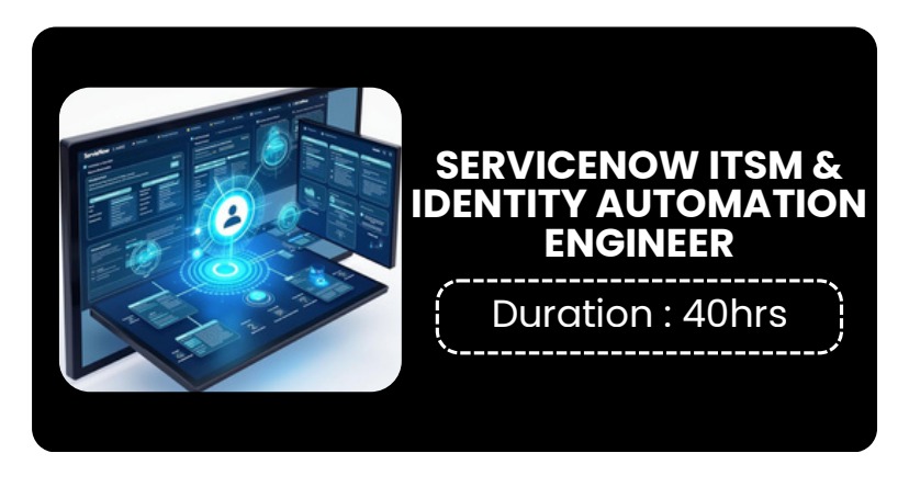 SERVICENOW ITSM & IDENTITY AUTOMATION ENGINEER