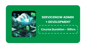SERVICENOW ADMIN + DEVELOPMENT