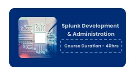 Splunk Development & Administration